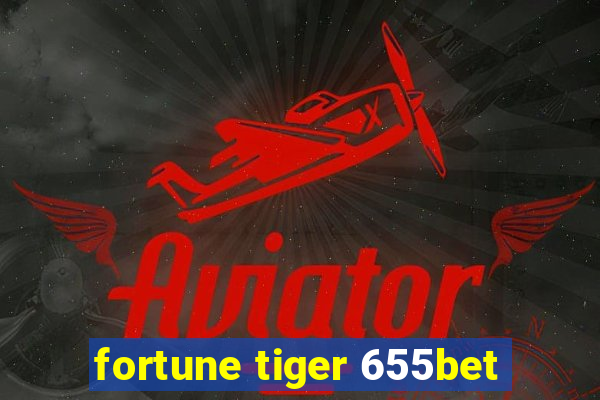 fortune tiger 655bet